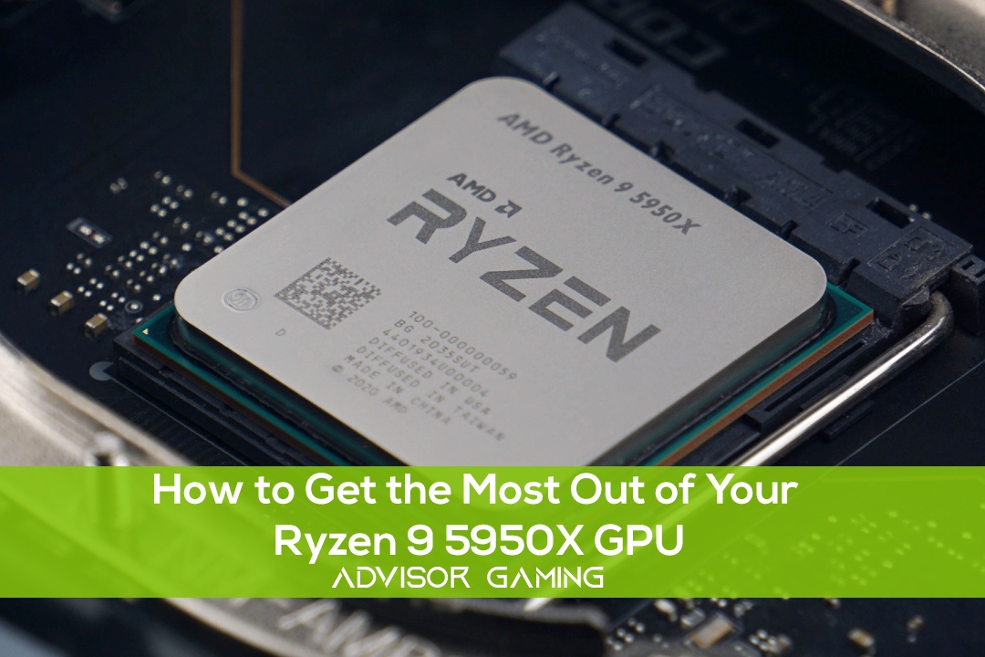 How to Get the Most Out of Your Ryzen 9 5950X GPU