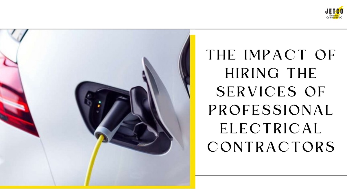 The Impact of Hiring the Services of Professional Electrical Contractors
