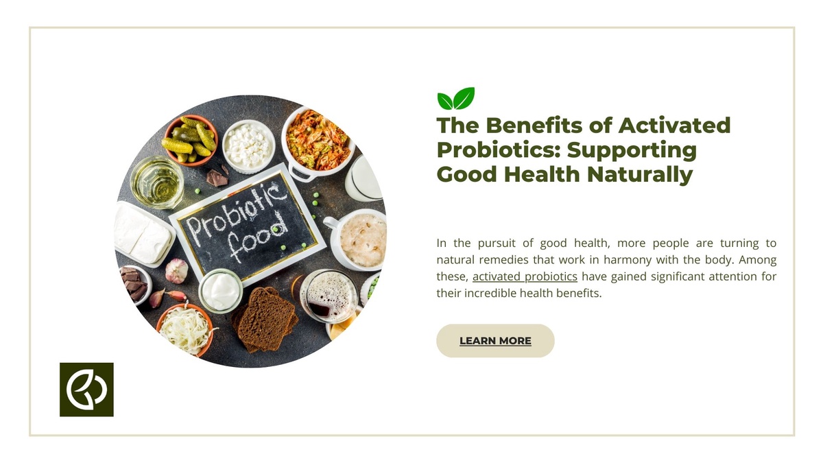The Benefits of Activated Probiotics: Supporting Good Health Naturally
