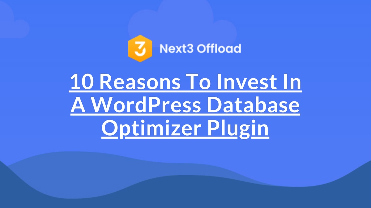 10 Reasons To Invest In A WordPress Database Optimizer Plugin