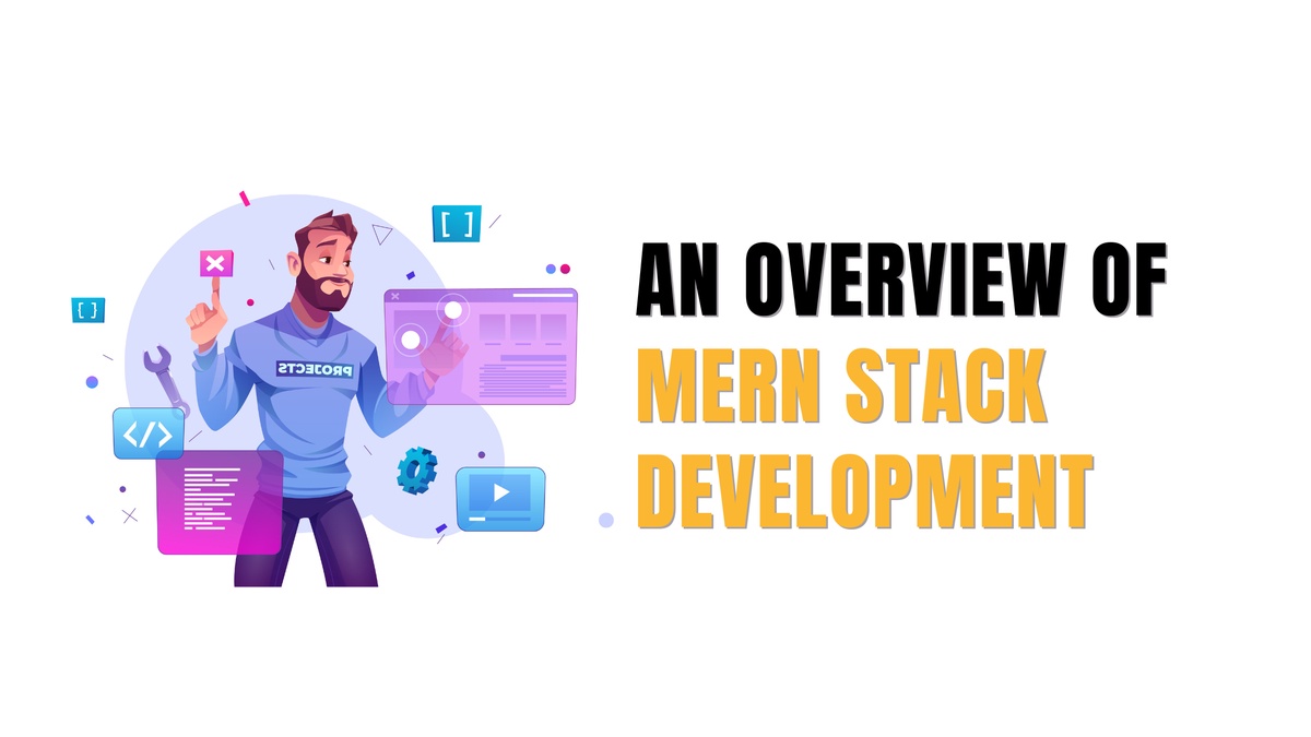 An overview of MERN Stack Development: