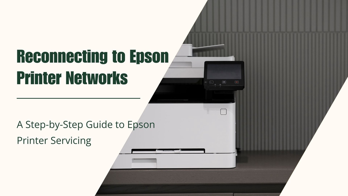 Reconnecting to Epson Printer Networks: A Step-by-Step Guide to Epson Printer Servicing