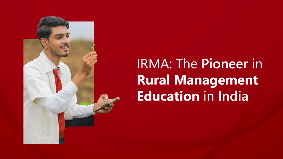 IRMA: The Pioneer in Rural Management Education in India