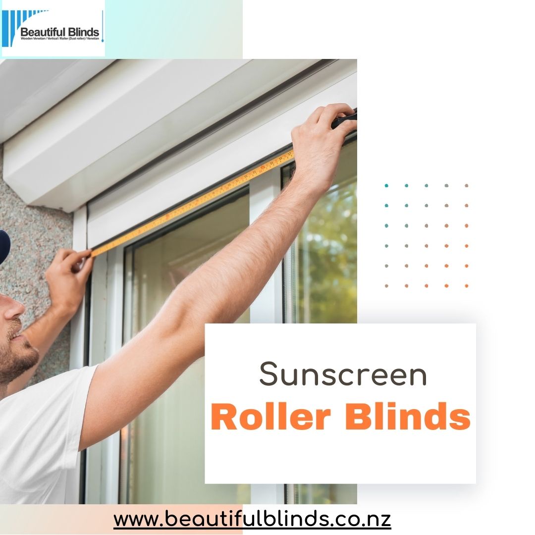 Sunscreen Roller Blinds Can Help You Control the Light and Heat in Your Home
