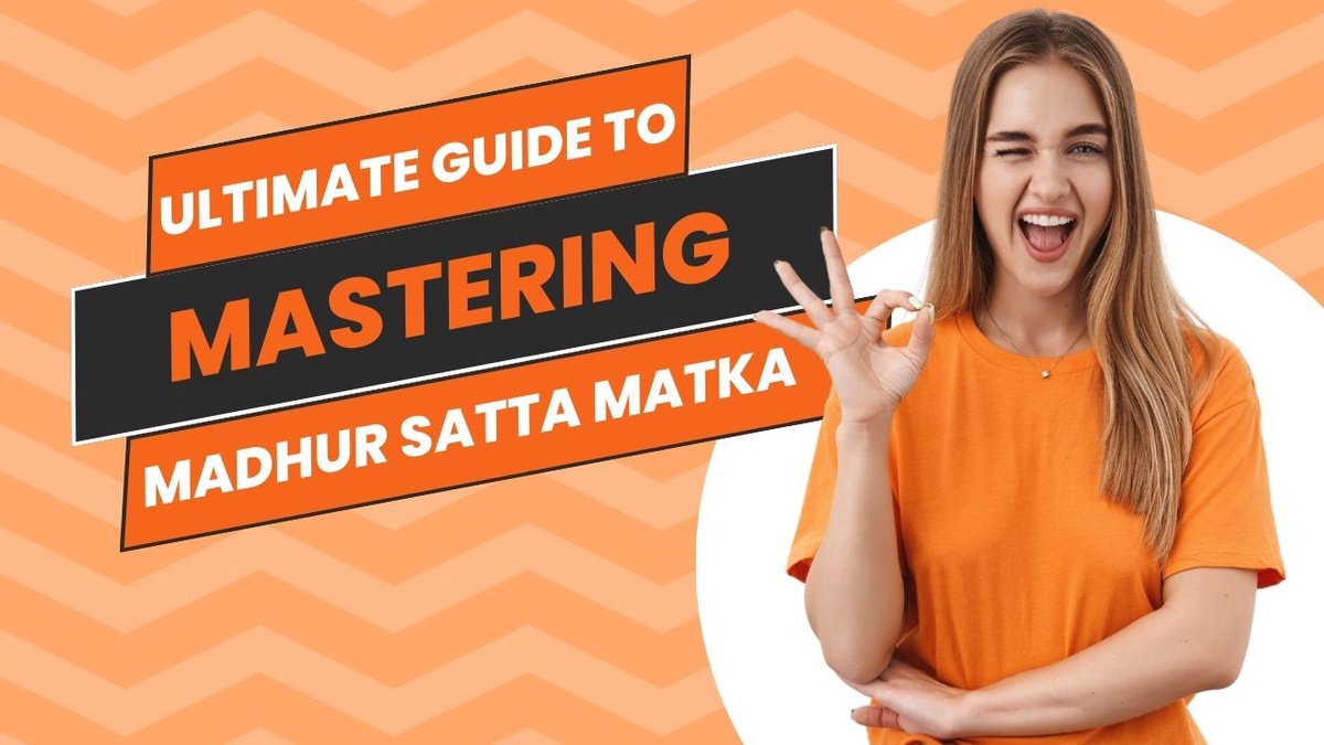 Madhur Bazar: Your Ultimate Guide to Mastering Madhur Satta Matka