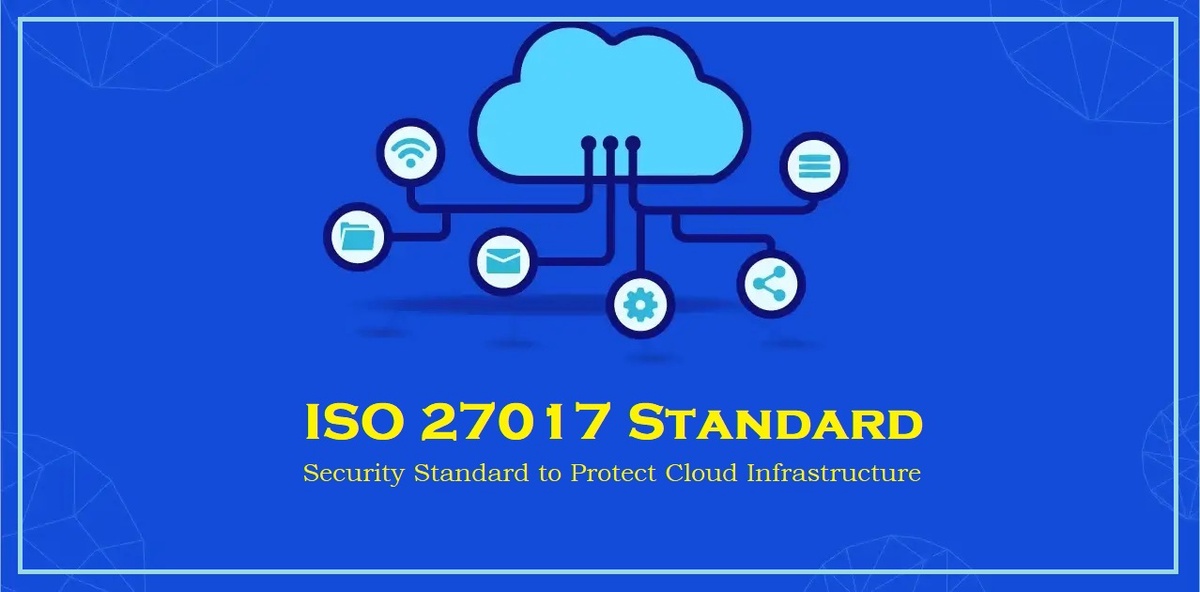 Understand the Objectives and the Benefits of the ISO 27017 Standard for Cloud Service Providers