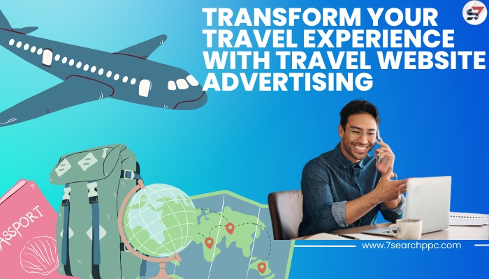 Transform Your Travel Experience with Travel Website Advertising