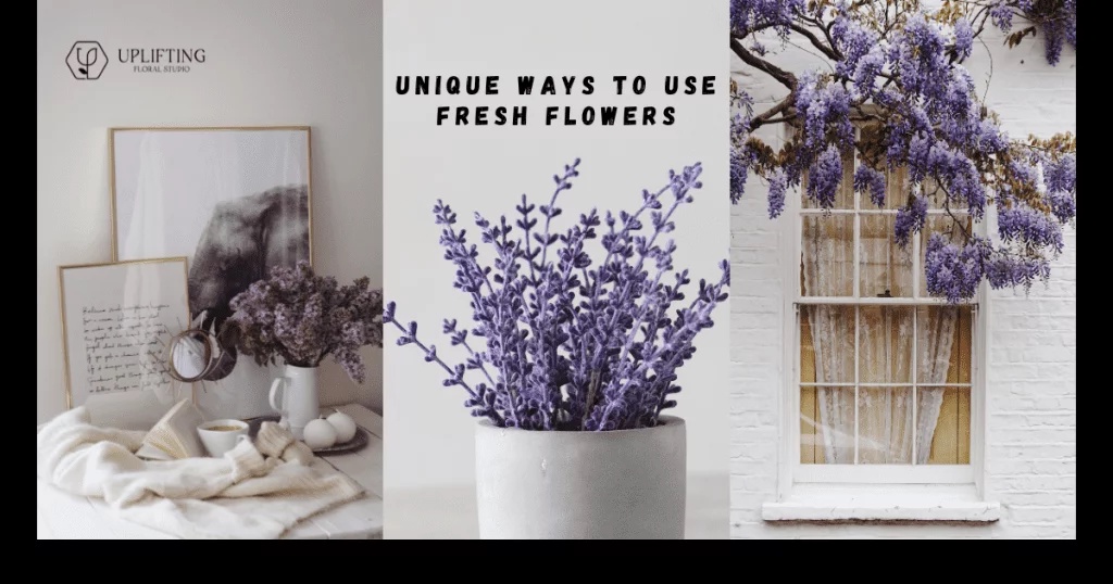 Unique Ways to Use Fresh Flowers