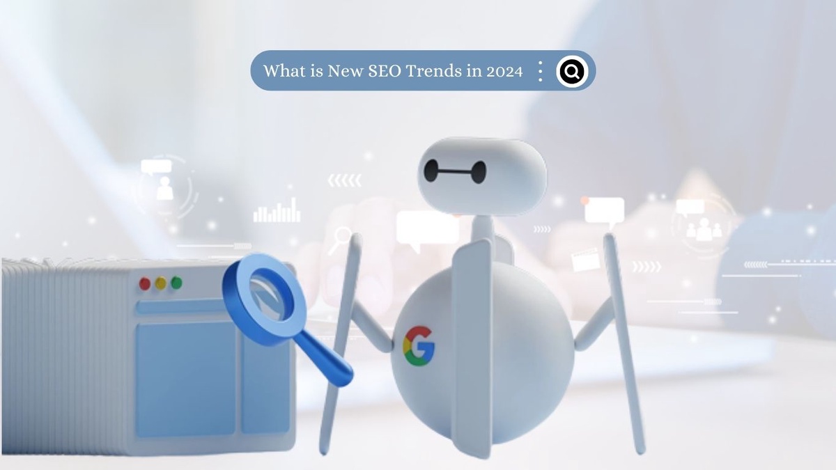 Stay Ahead by Following New SEO Trends in 2024