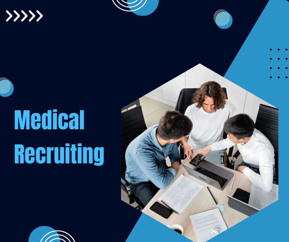 Medical Recruiting: Key Tips for Aspiring Professionals