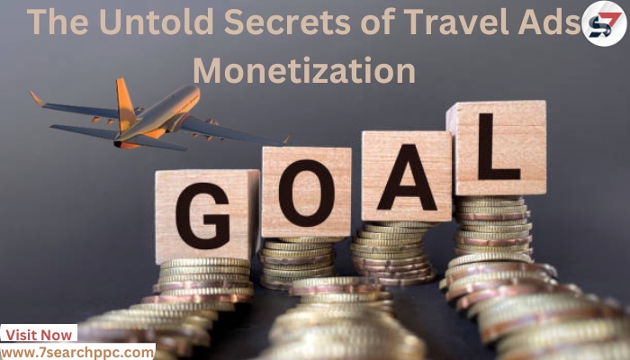 The Untold Secrets of Travel Ads Monetization