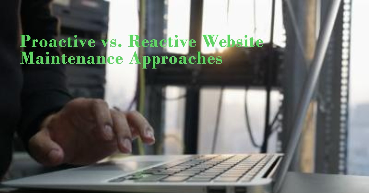 Proactive vs. Reactive Website Maintenance Approaches