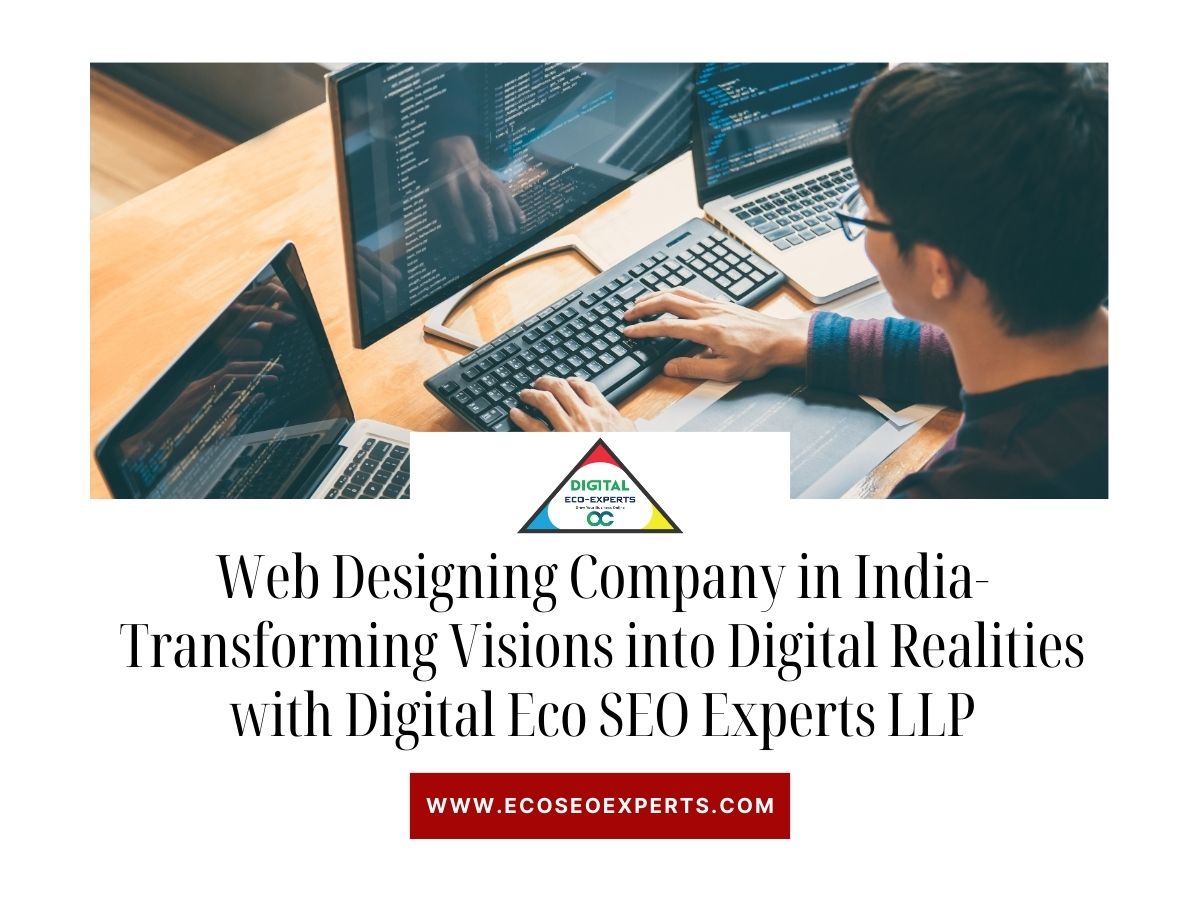Web Designing Company in India-Transforming Visions into Digital Realities with Digital Eco SEO Experts LLP