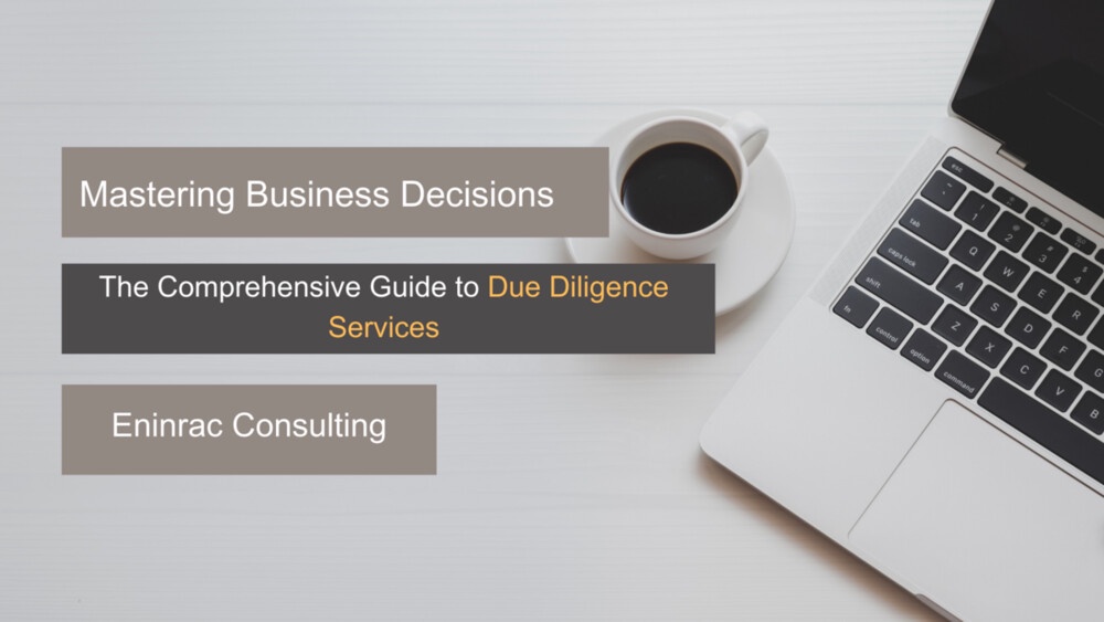 Mastering Business Decisions: The Comprehensive Guide to Due Diligence Services