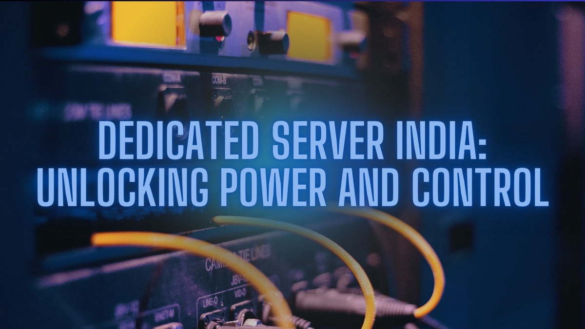 Dedicated Server India: Unlocking Power and Control