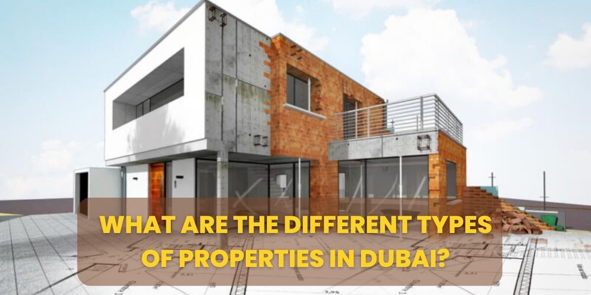What are the different types of Properties in Dubai?