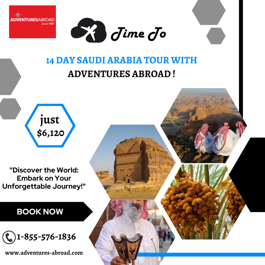 "Exploring Saudi Arabia's Hidden Gems: A 14-Day Small Group Tour with Adventures Abroad "
