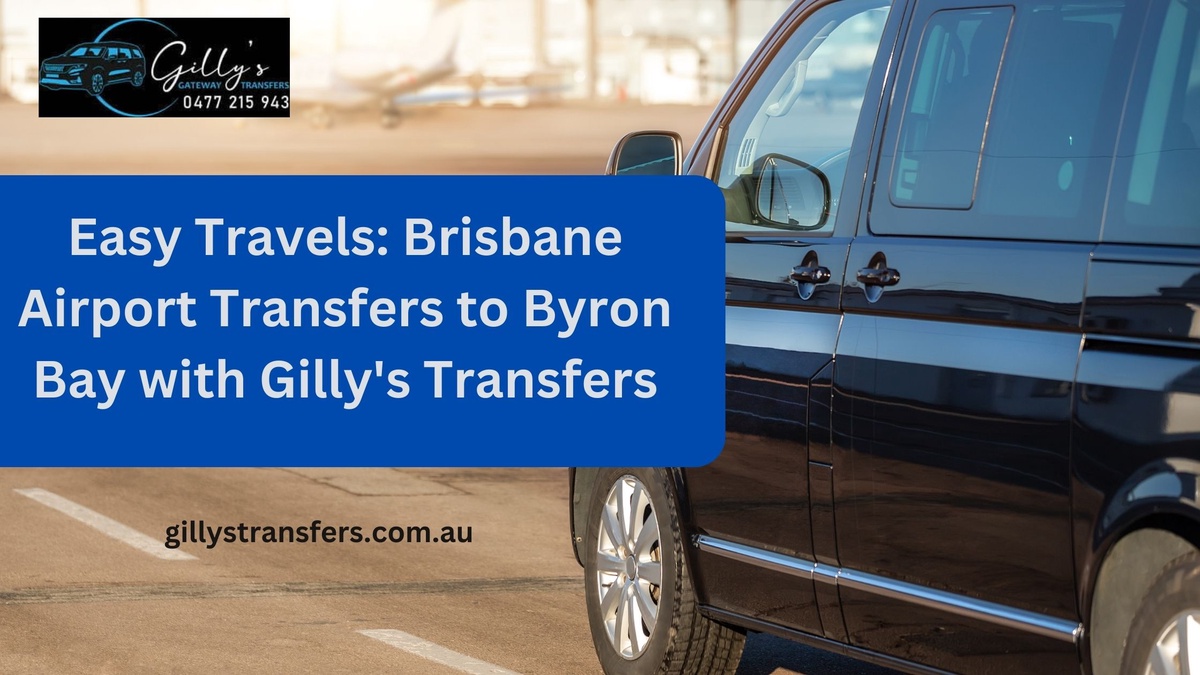 Easy Travels: Brisbane Airport Transfers to Byron Bay with Gilly's Transfers