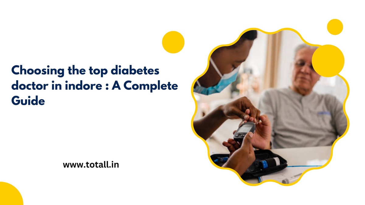 Choosing the top diabetes doctor in indore : A Complete Guide