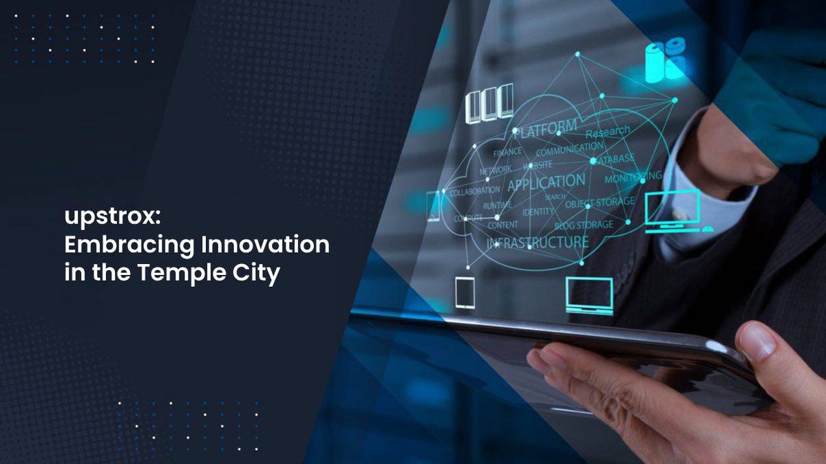 upstrox:  Embracing Innovation in the Temple City