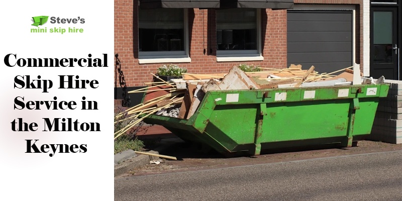 Acquire the Affordable and Efficient Commercial Skip Hire Service in the Milton Keynes