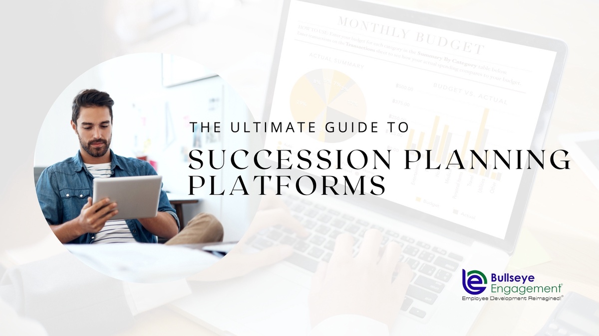 The Ultimate Guide to Succession Planning Platforms – BullseyeEngagement