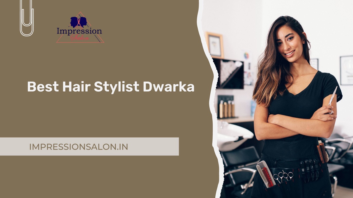 Discover Excellence: Your Journey with the Best Hair Stylist Dwarka