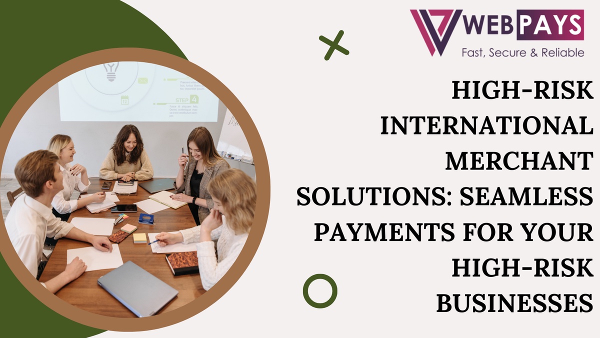 High-Risk International Merchant Solutions: Seamless Payments for Your High-Risk Businesses