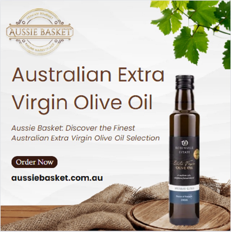Aussie Basket: Discover the Finest Australian Extra Virgin Olive Oil Selection