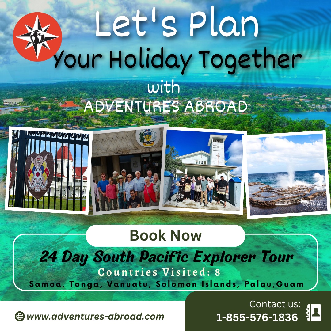 Unveiling the South Pacific's Wonders: A 24-Day Explorer Tour with  Adventures Abroad !