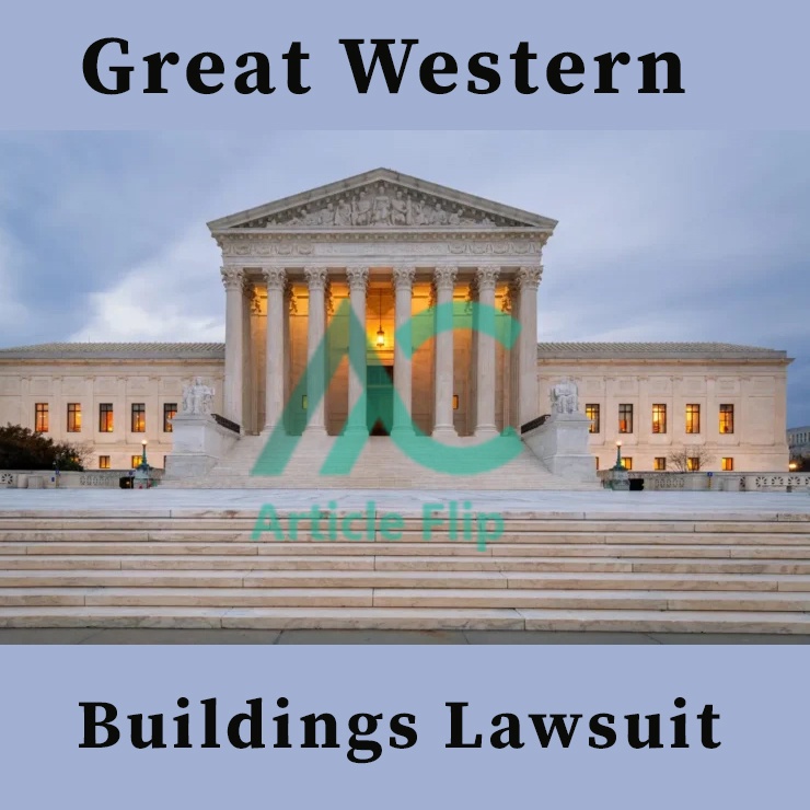Great Western Buildings Lawsuit: Let’s Explain Industry Impact