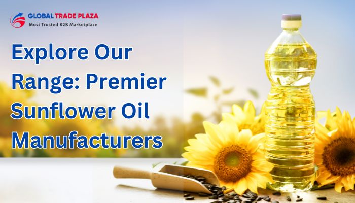 Explore Our Range: Premier Sunflower Oil Manufacturers