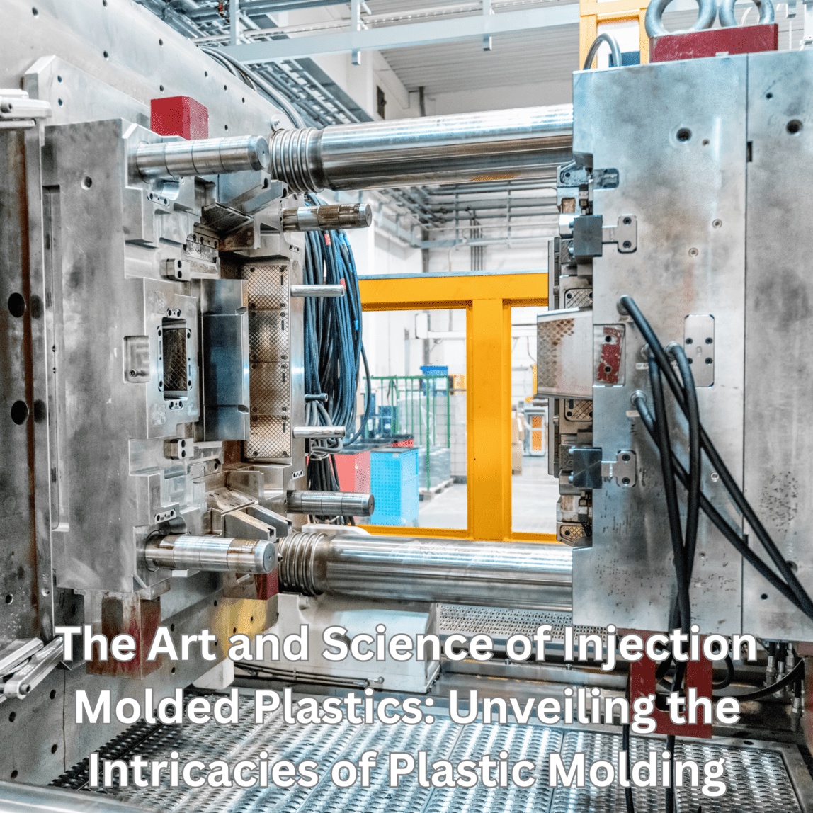 The Art and Science of Injection Molded Plastics: Unveiling the Intricacies of Plastic Molding