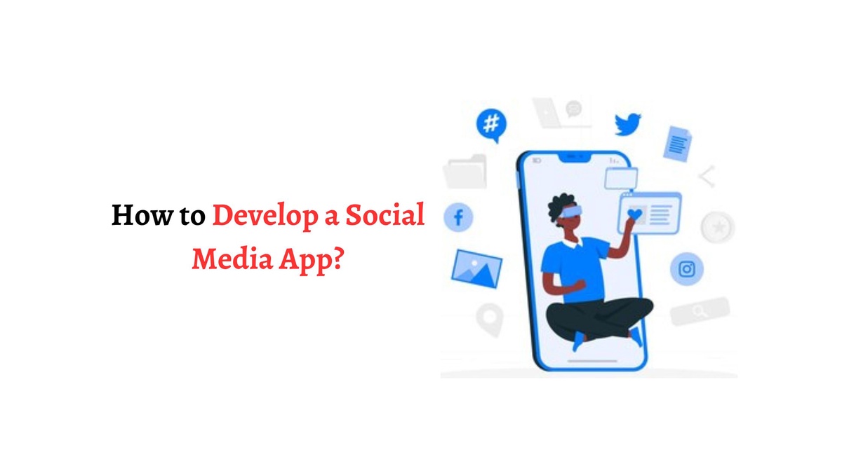 How to Develop a Social Media App?
