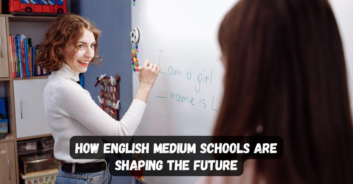 How English Medium Schools Are Shaping the Future