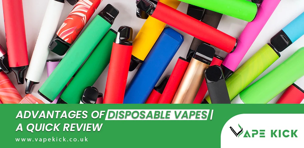 Advantages of Disposable Vapes | A Quick Review