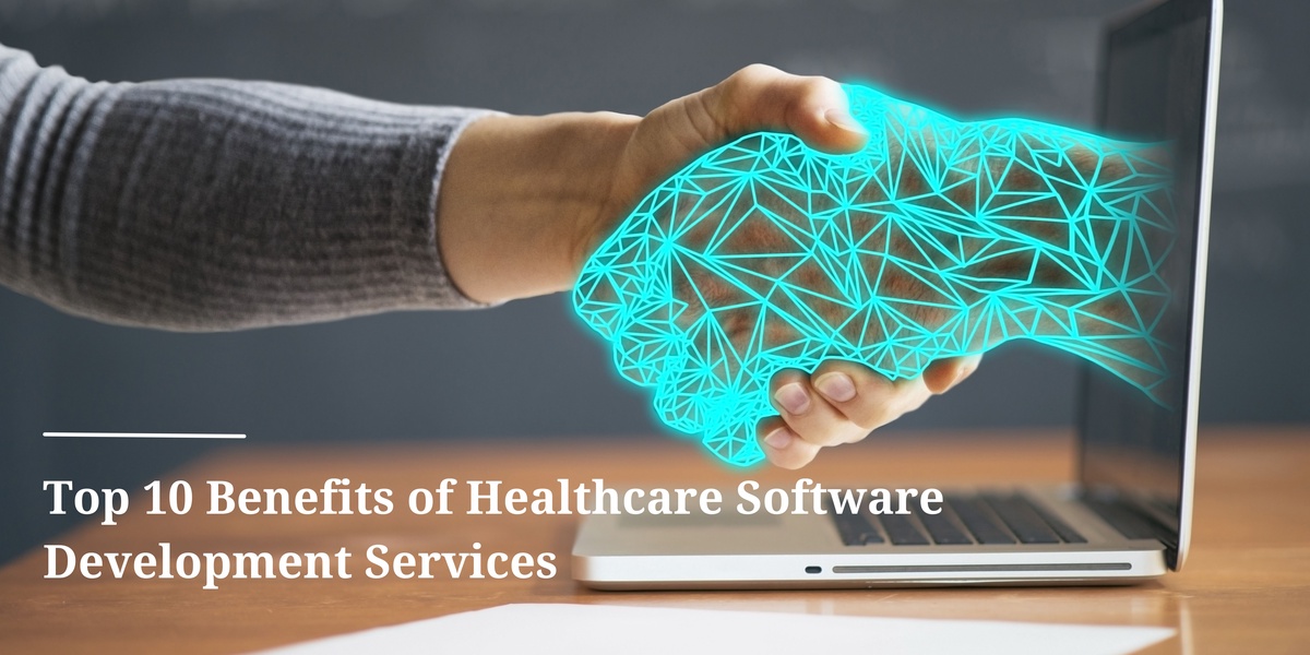 Revolutionizing Patient Care: Unveiling the Top 10 Benefits of Healthcare Software Development Services