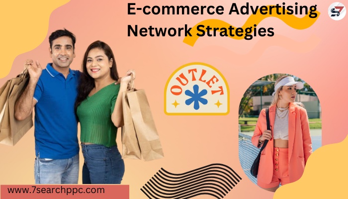 Converting Clicks With  E-commerce Advertising Network Strategies