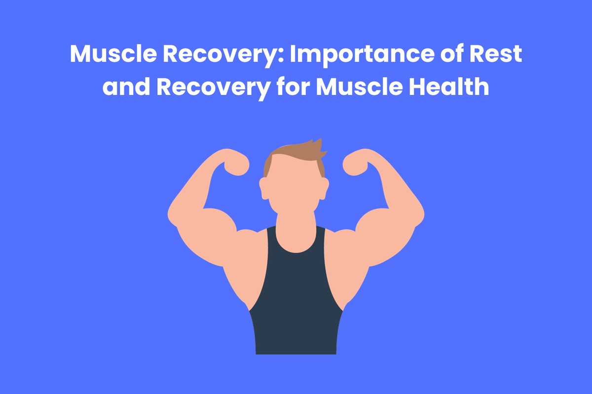 Muscle Recovery: Importance of Rest and Recovery for Muscle Health