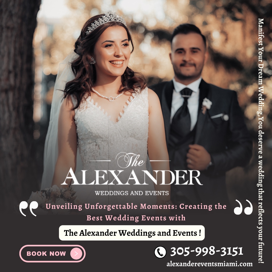 Unveiling Unforgettable Moments: Creating the Best Wedding Events with The Alexander Weddings and Events !