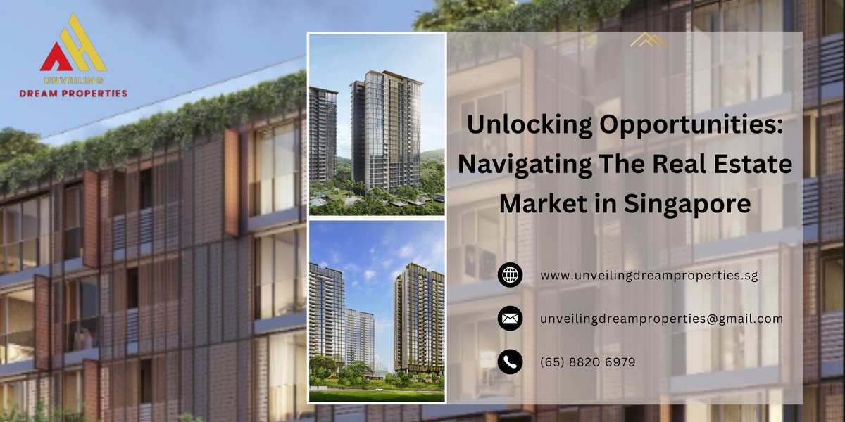Unlocking Opportunities: Navigating The Real Estate Market in Singapore