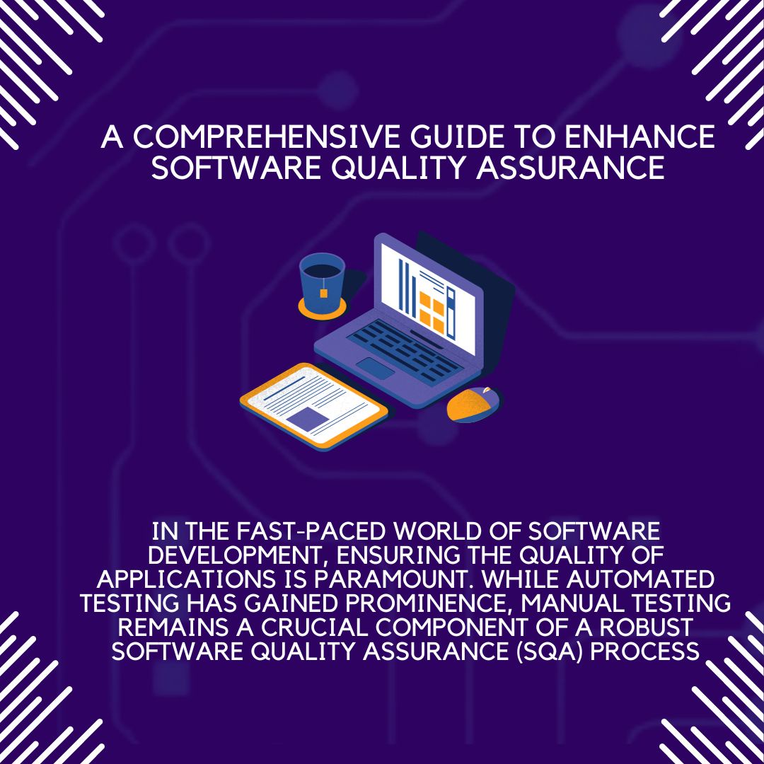 Optimizing Manual Testing: A Comprehensive Guide to Enhance Software Quality Assurance