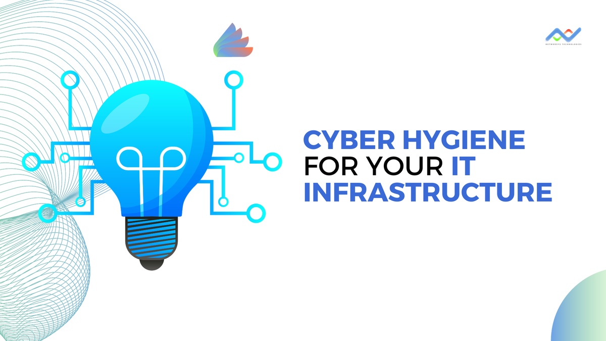 CYBER HYGIENE FOR YOUR IT INFRASTRUCTURE