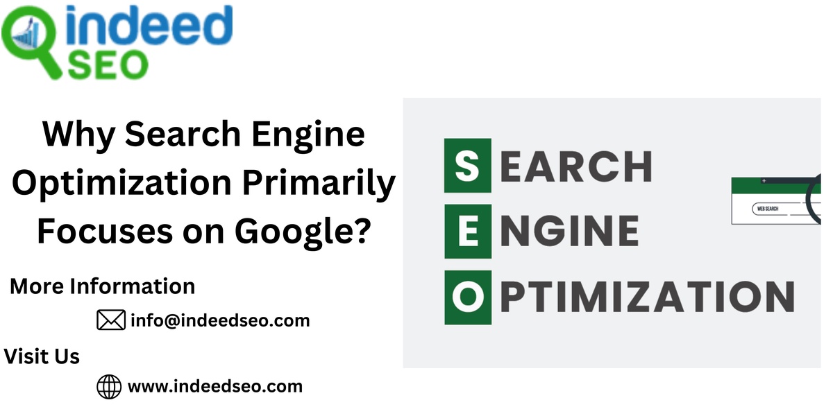 Why Search Engine Optimization Primarily Focuses on Google