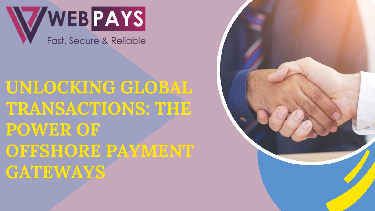 Unlocking Global Transactions: The Power of Offshore Payment Gateways