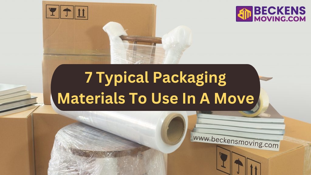 7 Typical Packaging Materials To Use In A Move