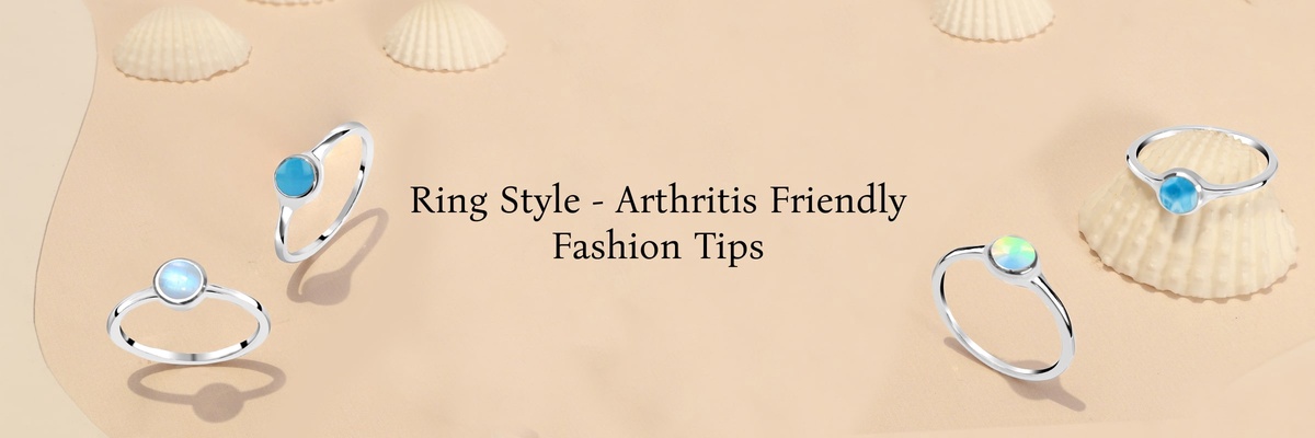 Redefining Style and Comfort: How to Wear Rings with Arthritic Fingers