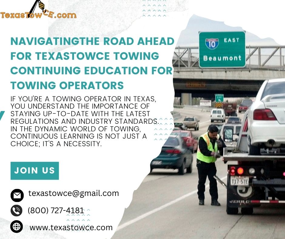 Navigating the Road Ahead for Texastowce Towing Continuing Education for Towing Operators