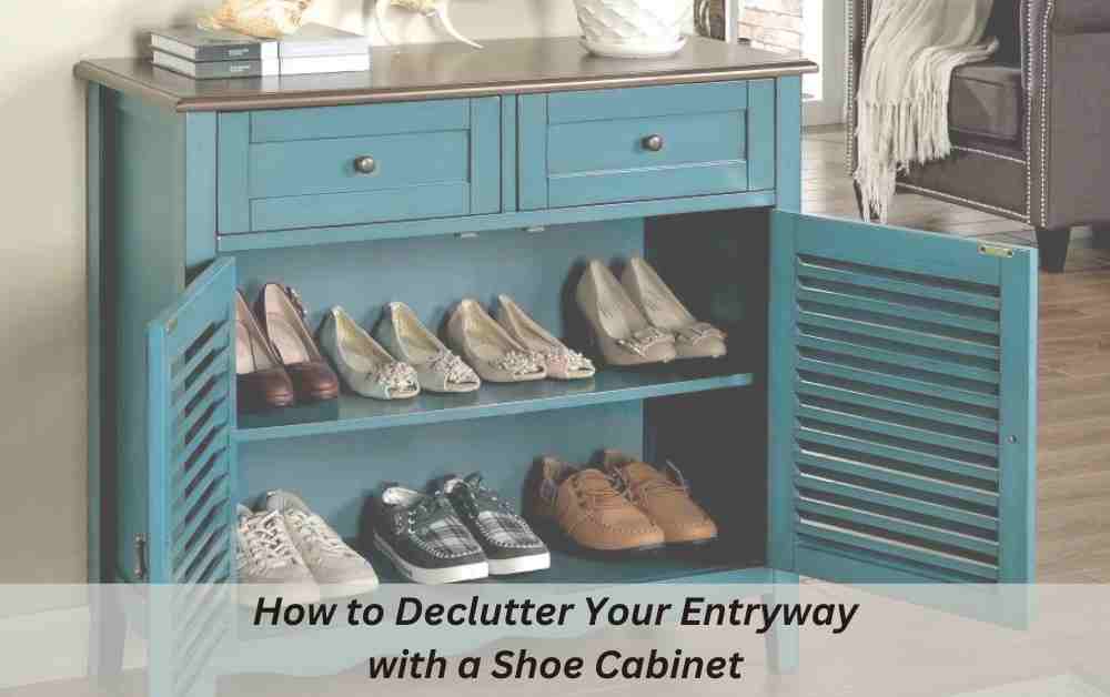 How to Declutter Your Entryway with a Shoe Cabinet