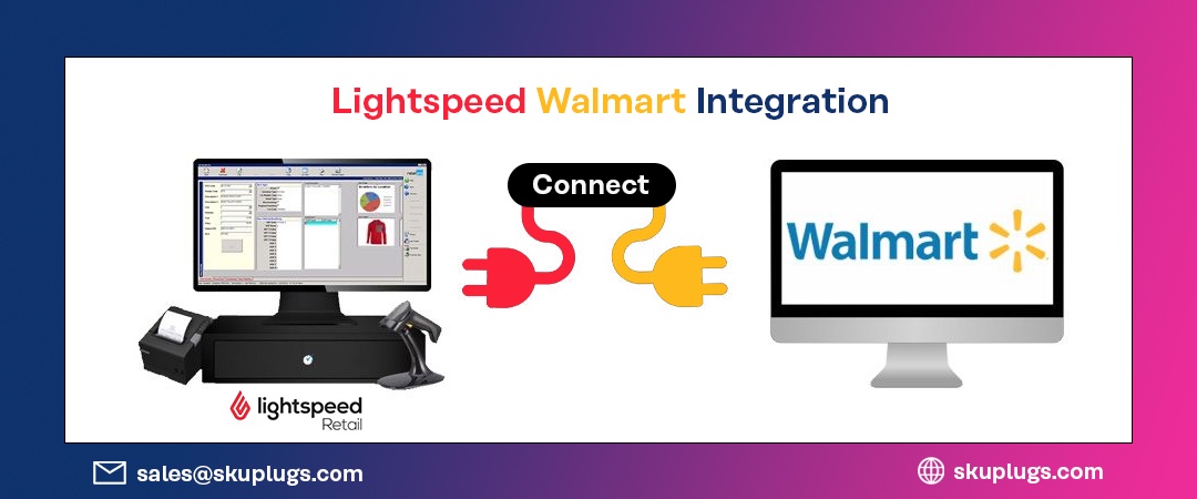 Experience the Future of Retail: Walmart Integration with Lightspeed Made Simple with SKUPlugs and a 15-Day Free Trial
